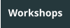 Workshops