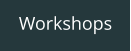 Workshops