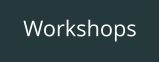 Workshops